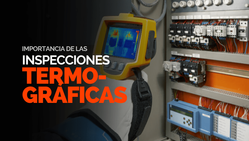 Mantenimiento en instalaciones eléctricas: ¿Cuál es la importancia de las inspecciones termográficas?